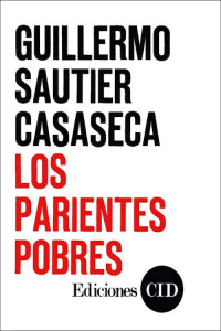 Guillermo Sautier Casaseca — Los parientes pobres