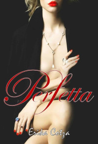 Erika Cotza — Perfetta (Italian Edition)