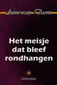 Anne van Doorn [Doorn, Anne van] — Het meisje dat bleef rondhangen - not complete a fragment