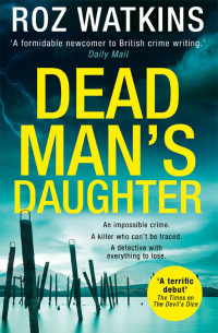 Roz Watkins — Dead Man’s Daughter: The gripping must-read crime thriller of 2019 (A DI Meg Dalton thriller, Book 2)