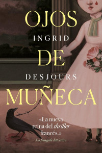 Ingrid Desjours — Ojos De Muñeca