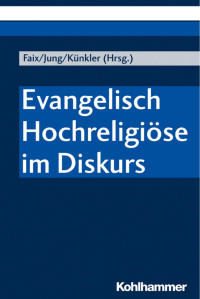 Tobias Faix & Stefan Jung & Tobias Künkler — Evangelisch Hochreligiöse im Diskurs