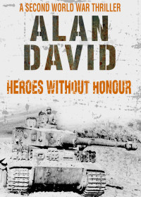 Alan David — Heroes Without Honour (Brothers at War Book 1)