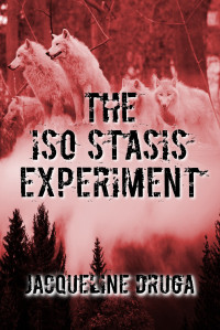 Druga, Jacqueline — The Iso Stasis Experiment (The Experiments)