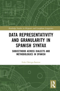 Ivn Ortega-Santos; — Data Representativity and Granularity in Spanish Syntax