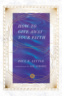 Paul E. Little; — How to Give Away Your Faith