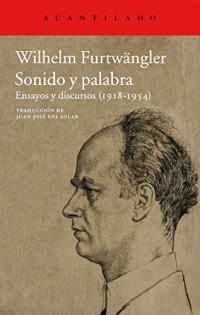 Wilhelm Furtwängler — Sonido y palabra : ensayos y discursos (1918-1954)