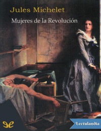 Jules Michelet — Mujeres De La Revolución