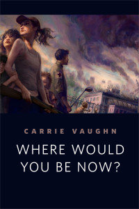 Carrie Vaughn [Vaughn, Carrie] — Where Would You Be Now?