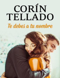 Corín Tellado [Tellado, Corín] — Te debes a tu nombre