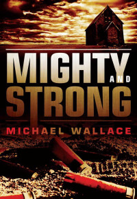 Wallace, Michael — Mighty and Strong (Righteous)