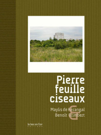 Maylis de Kerangal — Pierre feuille ciseaux