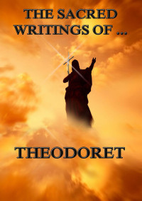 Theodoret — The Sacred Writings of Theodoret