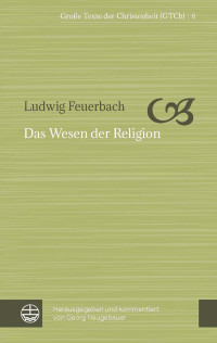 Ludwig Feuerbach, Georg Neugebauer — Das Wesen der Religion