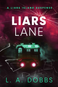 L. A. Dobbs — Liars Lane (A Liars Island Suspense Book 8)