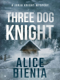 Alice Bienia — Jorja Knight Mystery 03-Three Dog Knight