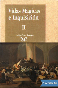 Julio Caro Baroja — Vidas mágicas e Inquisición II