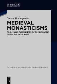 Steven Vanderputten; — Medieval Monasticisms