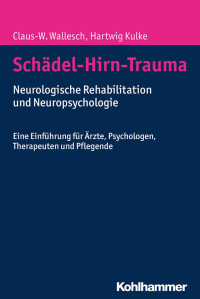 Claus-W. Wallesch;Hartwig Kulke — Schädel-Hirn-Trauma. Neurologische Rehabilitation und Neuropsychologie