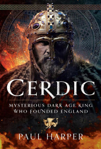Paul Harper — CERDIC: Mysterious Dark Age king who founded England