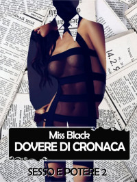 miss black — Dovere di cronaca (Sesso e Potere 2)