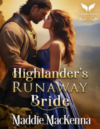 Maddie MacKenna — Highlander’s Runaway Bride: A Scottish Medieval Historical Romance (Troubles of Highland Lasses Book 2)