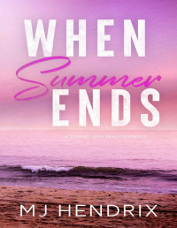 Mj Hendrix — When Summer Ends: A Single Mom Beach Romance