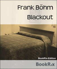 Böhm, Frank — Blackout