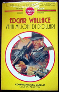 Edgar Wallace — Venti milioni di dollari