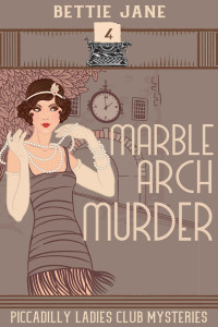 Bettie Jane — Marble Arch Murder: A Piccadilly Ladies Club Mystery