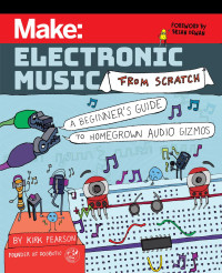 Kirk Pearson — Make: Electronic Music from Scratch