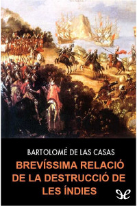 Bartolomé de las Casas — Brevíssima relació de la destrucció de les Índies