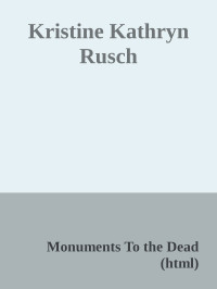 Monuments To the Dead (html) — Kristine Kathryn Rusch