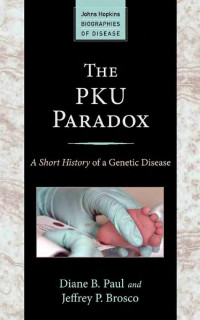 Diane B. Paul & Jeffrey P. Brosco — The PKU Paradox: A Short History of a Genetic Disease