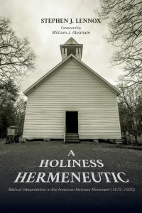 Stephen J. Lennox; — A Holiness Hermeneutic