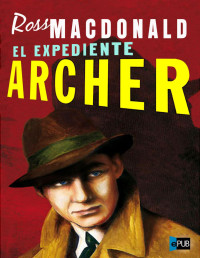 Ross Macdonald — El Expediente Archer