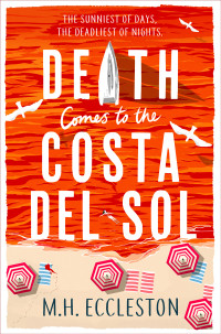 M.H. Eccleston — Death Comes to the Costa Del Sol