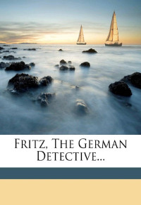 Tony Pastor — Fritz, The German Detective