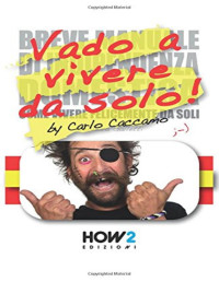 Carlo Caccamo, Eleonora Galletti — Vado a vivere da solo! (Ossia la mia versione riveduta e scorretta del «Breve manuale di indipendenza domestica» di Eleonora Galletti)