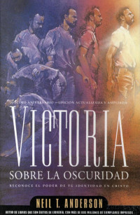 Neil T. Anderson — Victoria Sobre La Oscuridad