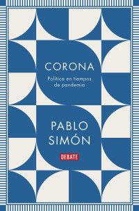 Pablo Simón — Corona: Política en tiempos de pandemia