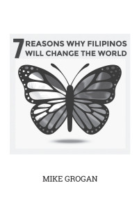 Mike Grogan — 7 reasons why Filipinos will change the world
