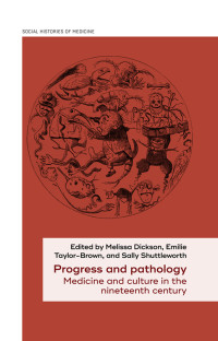 Sally Shuttleworth;Melissa Dickson;Emilie Taylor-Brown; & Emilie Taylor-Brown & Sally Shuttleworth — Progress and Pathology