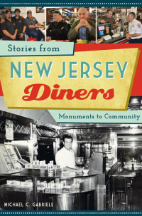 Michael C Gabriele — Stories from New Jersey Diners: Monuments to Community