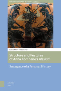 Larisa Vilimonović — Structure and Features of Anna Komnene’s Alexiad