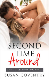Susan Coventry [Coventry, Susan] — Second Time Around: A Second Chance Romance (Kiss & Tell Book Club 3)