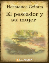 Hermanos Grimm — El pescador y su mujer