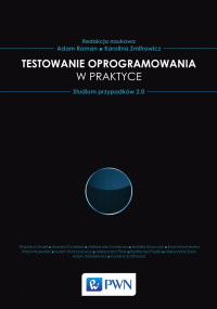 Karolina Zmitrowicz; — Testowanie oprogramowania w praktyce. Studium przypadkw 2.0