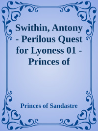 Swithin, Antony — Perilous Quest for Lyoness 01 - Princes of Sandastre