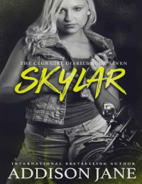Addison Jane [Jane, Addison] — Skylar (The Club Girl Diaries Book 7)